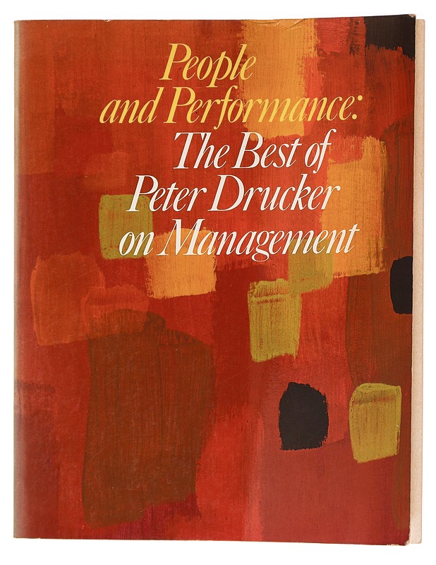 People and performance: The best of Peter Drucker on management - Peter F. Drucker (signeerattu) - Tietokirjat ja oppaat - 10105395866 - 0