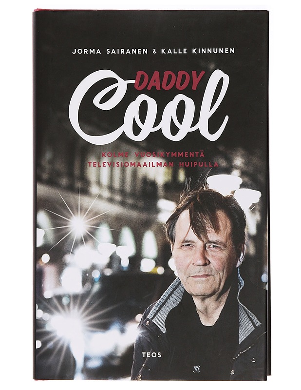 Daddy Cool : kolme vuosikymmentä televisiomaailman huipulla - Sairanen, Jorma - Elämäkerrat ja muistelmat - 10105395872 - 0