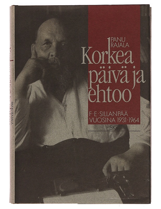 Korkea päivä ja ehtoo : F. E. Sillanpää vuosina 1931-1964 - Panu Rajala - Elämäkerrat ja muistelmat - 10105395882 - 0