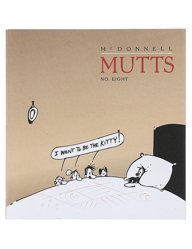 Mutts. no. eight : I want to be the kitty! - McDonnell - Sarjakuvat - 10105395883 - 0