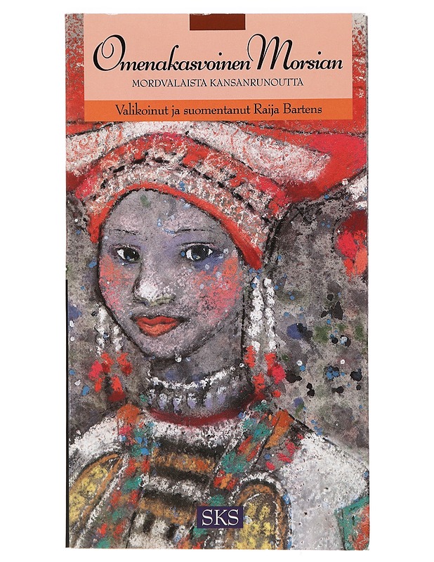 Omenakasvoinen morsian: Mordvalaista kansanrunoutta - Raija Bartens - Romaanit ja novellit - 10105395914 - 0