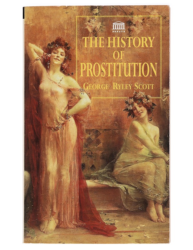 The History of Prostitution - George Ryley Scott - Historiakirjat - 10105395918 - 0