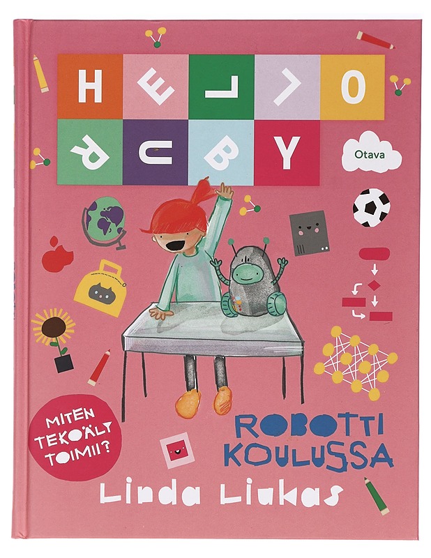 Hello Ruby : robotti koulussa - Linda Liukas - Lastenkirjat - 10105395937 - 0