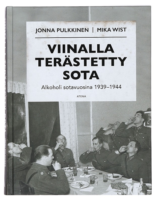 Viinalla terästetty sota : alkoholi sotavuosina 1939-1944 - Pulkkinen, Jonna - Tietokirjat ja oppaat - 10105395952 - 0