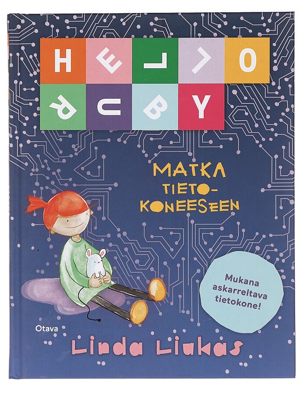 Hello Ruby : matka tietokoneeseen - Liukas, Linda - Lastenkirjat - 10105395976 - 0