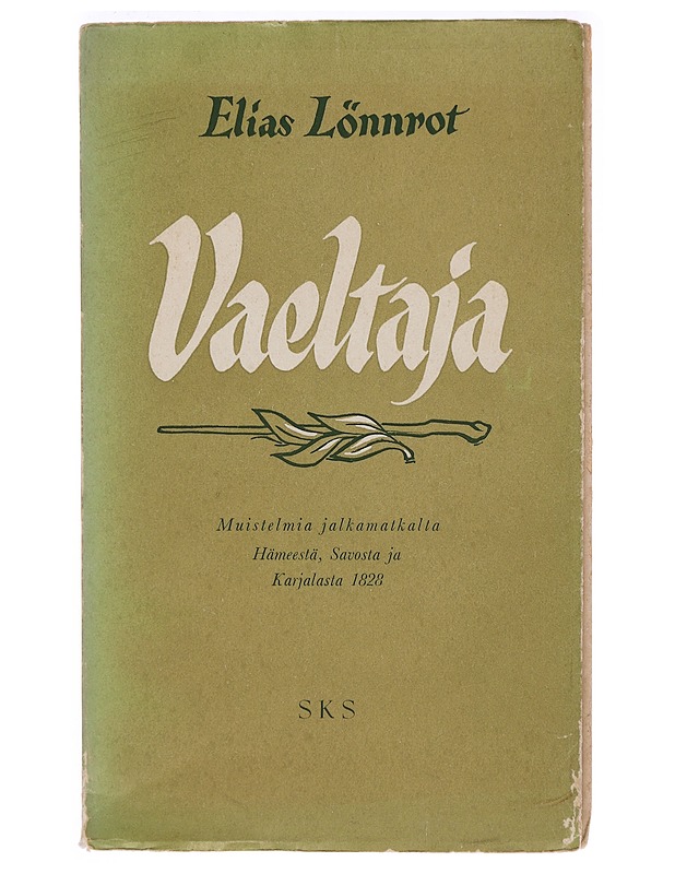 Vaeltaja : Muistelmia jalkamatkalta Hämeestä, Savosta ja Karjalasta 1828 - Elias Lönnrot - Elämäkerrat ja muistelmat - 10105396001 - 0