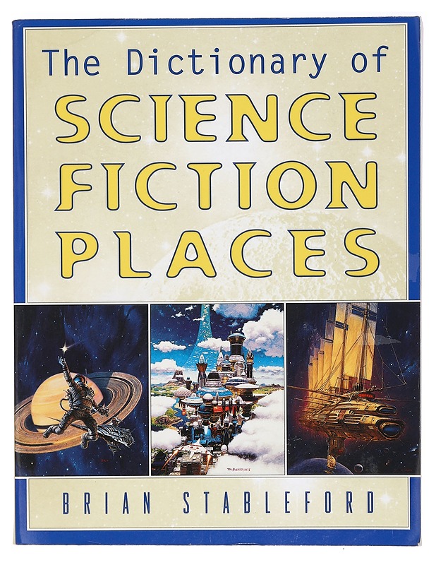 THE DICTIONARY OF SCIENCE FICTION PLACES - STABLEFORD, BRIAN - Fantasia- ja scifi - 10105396128 - 0
