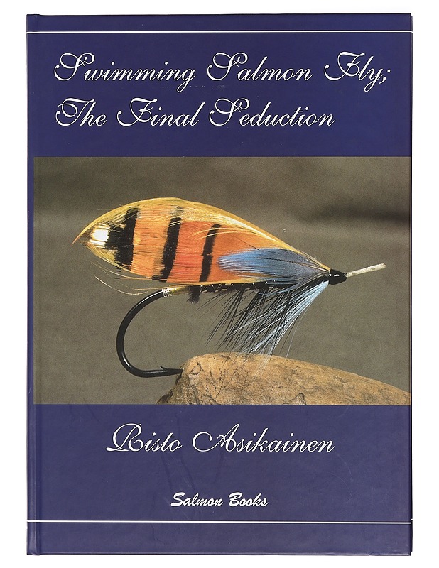The swimming salmonfly : the final seduction - Asikainen, Risto - Tietokirjat ja oppaat - 10105396158 - 0