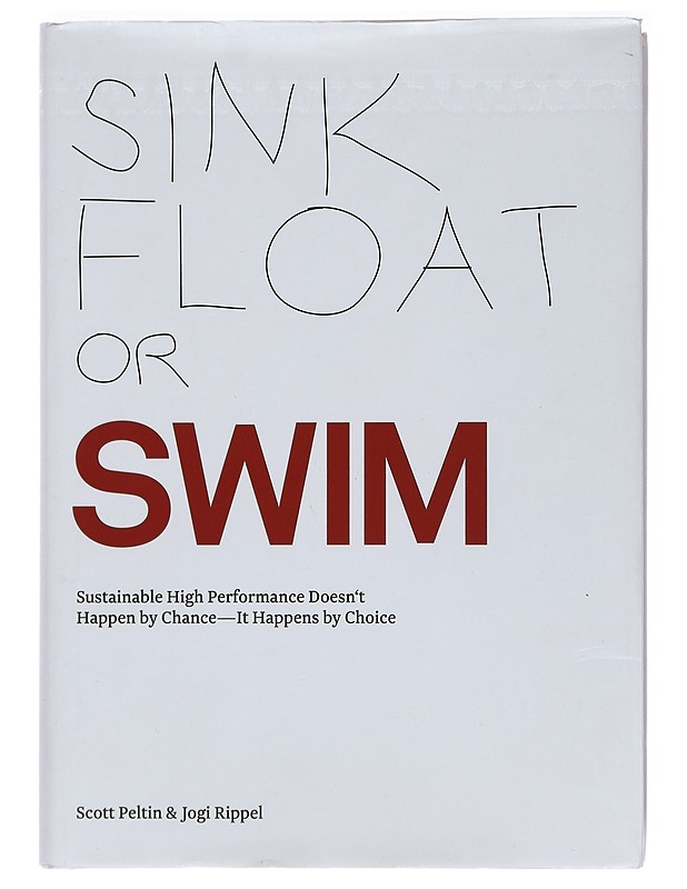 Sink, Float or Swim-Sustainable High Performance Doesn't Happen by Chance--It Happens by Choice -Scott Peltin; Jogi Rippel - Tietokirjat ja oppaat - 10105396180 - 0