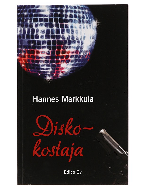 Diskokostaja : poliisiromaani - Hannes Markkula - Jännitys ja dekkarit - 10105396187 - 0