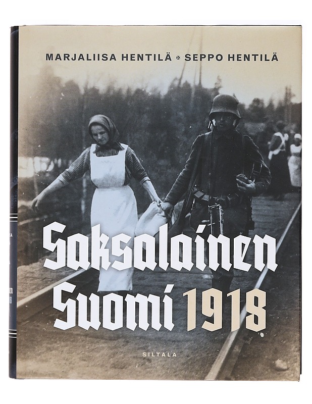 Saksalainen Suomi 1918 - Hentilä, Marjaliisa - Elämäkerrat ja muistelmat - 10105396225 - 0