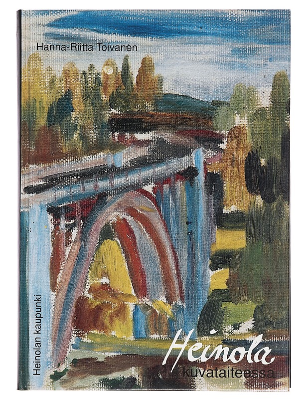 Heinola kuvataiteessa - Toivanen, Hanna-Riitta - Tietokirjat ja oppaat - 10105396250 - 0