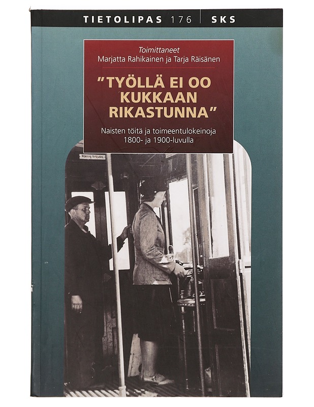 'Työllä ei oo kukkaan rikastunna' : naisten töitä ja toimeentulokeinoja 1800- ja 1900-luvulla - Räisänen, Tarja - Historiakirjat - 10105396267 - 0