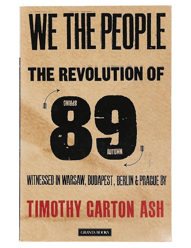 We the People : The Revolution of '89 - Timothy Garton Ash - Elämäkerrat ja muistelmat - 10105396271 - 0