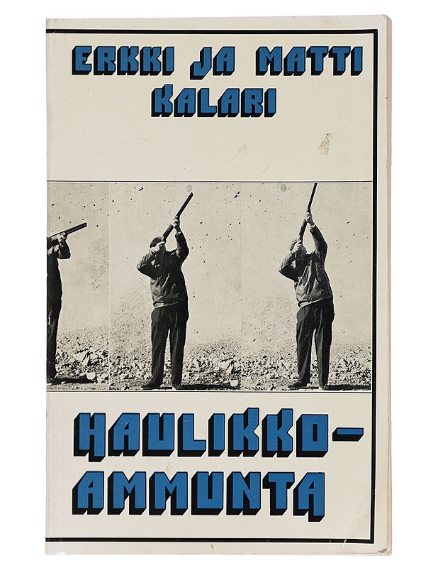 Haulikkoammunta - Kalari, Erkki ja Matti - Tietokirjat ja oppaat - 10105396312 - 0