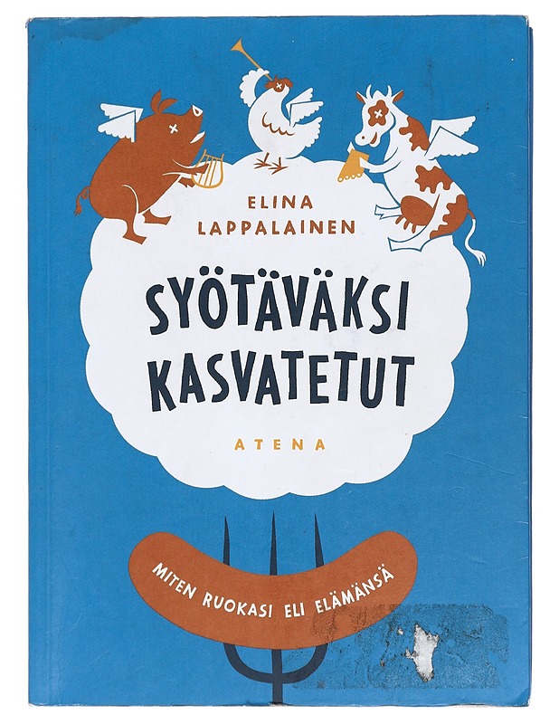 Syötäväksi kasvatetut : miten ruokasi eli elämänsä - Elina Lappalainen - Tietokirjat ja oppaat - 10105396346 - 0