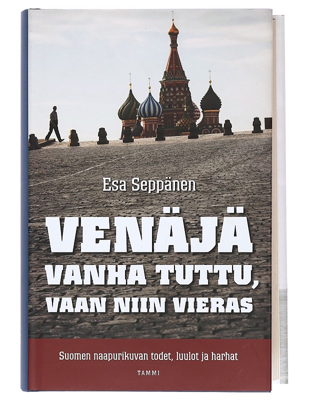 Venäjä : vanha tuttu, vaan niin vieras : Suomen naapurikuvan todet, luulot ja harhat - Esa Seppänen - Historiakirjat - 10105396607 - 0