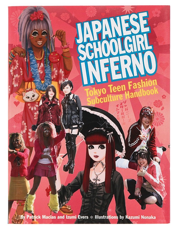 Japanese schoolgirl inferno : Tokyo teen fashion subculture handbook - Macias, Patrick - Tietokirjat ja oppaat - 10105396652 - 0