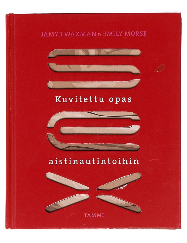 Sex : kuvitettu opas aistinautintoihin - Waxman, Jamye K18 - Tietokirjat ja oppaat - 10105396676 - 0