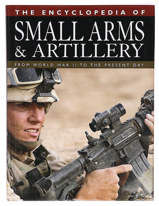 The encyclopedia of small arms & artillery : from World War II to the present day - Uttridge, Sarah - Tietokirjat ja oppaat - 10105396724 - 0