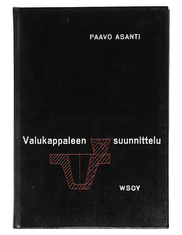 Valukappaleen suunnittelu - Asanti, Paavo - Tietokirjat ja oppaat - 10105396744 - 0
