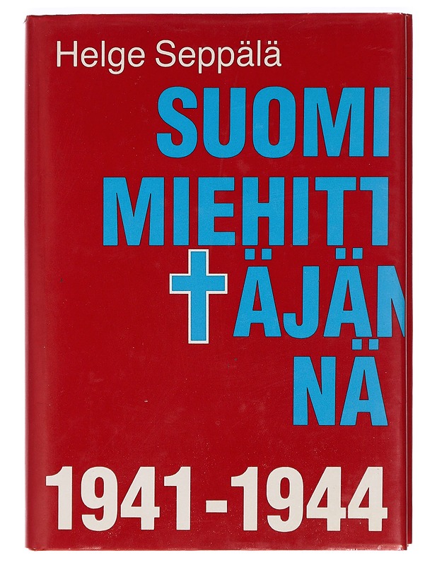 Suomi miehittäjänä 1941-1944 - Seppälä, Helge - Historiakirjat - 10105396761 - 0