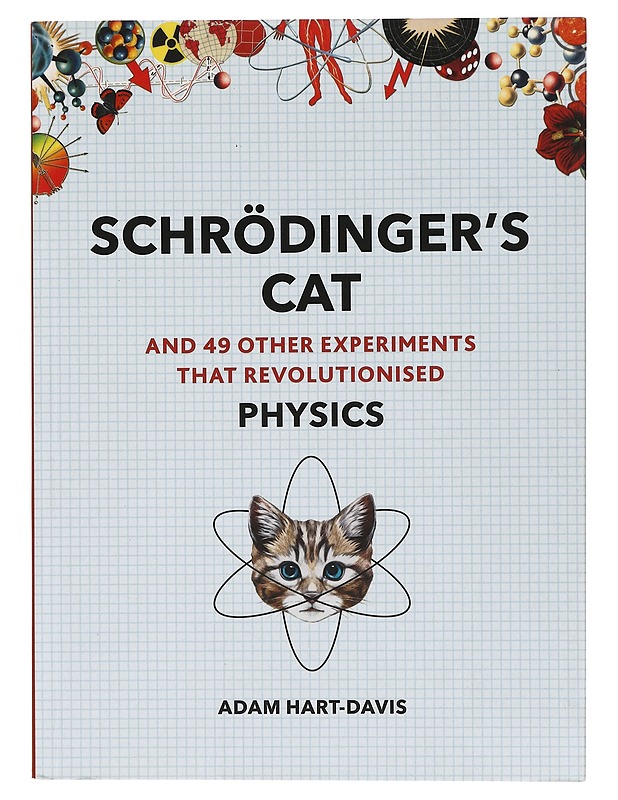 SchrOdinger's Cat And 49 Other Experiments That Revolutionised Physics -Adam Hart-Davis - Tietokirjat ja oppaat - 10105396765 - 0
