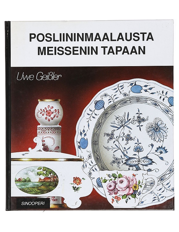 Posliininmaalausta Meissenin tapaan : ohjeita ja malleja posliininmaalaajille - Geissler, Uwe - Tietokirjat ja oppaat - 10105396778 - 0