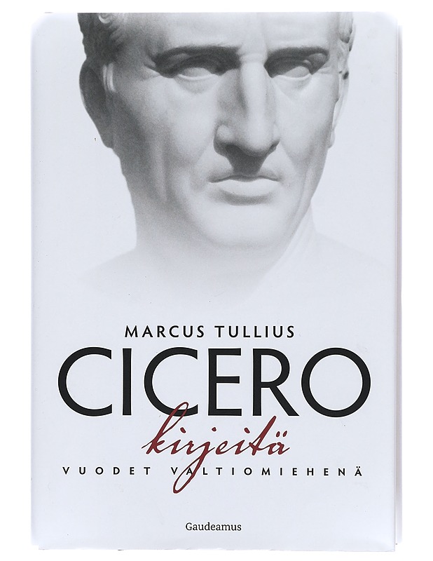 Kirjeitä : vuodet valtiomiehenä - Cicero, Marcus Tullius - Elämäkerrat ja muistelmat - 10105396831 - 0
