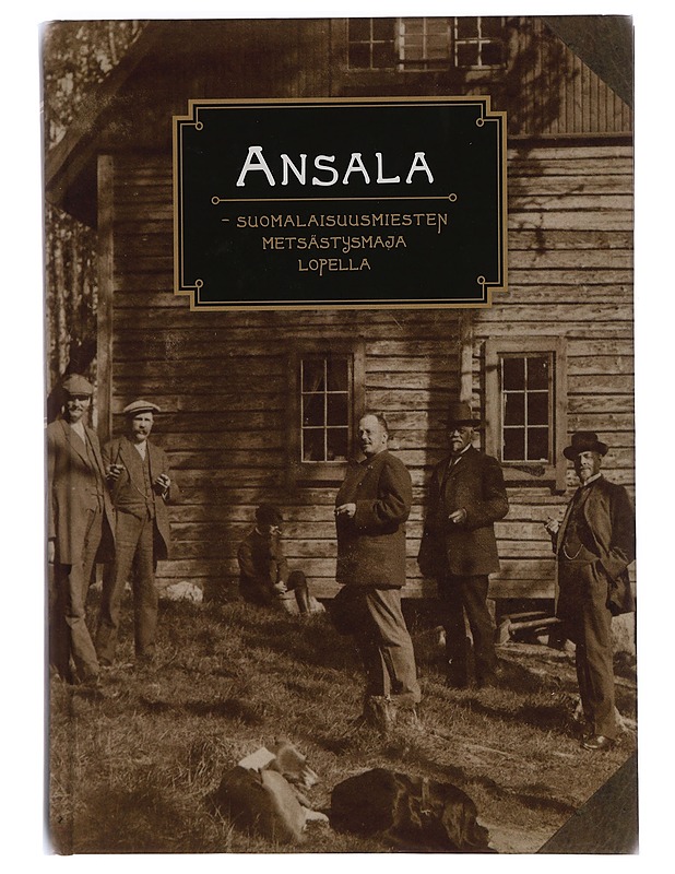 Ansala / suomalaisuusmiesten metsästysmaja Lopella - Paavilainen, Ulla - Historiakirjat - 10105396834 - 0