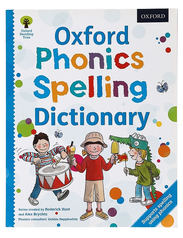 Oxford Phonics Spelling Dictionary -Hunt, Roderick; Hepplewhite, Debbie - Tietokirjat ja oppaat - 10105396846 - 0