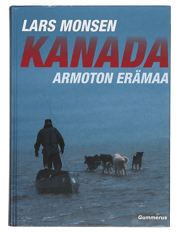Kanada : armoton erämaa - Monsen, Lars - Tietokirjat ja oppaat - 10105396863 - 0