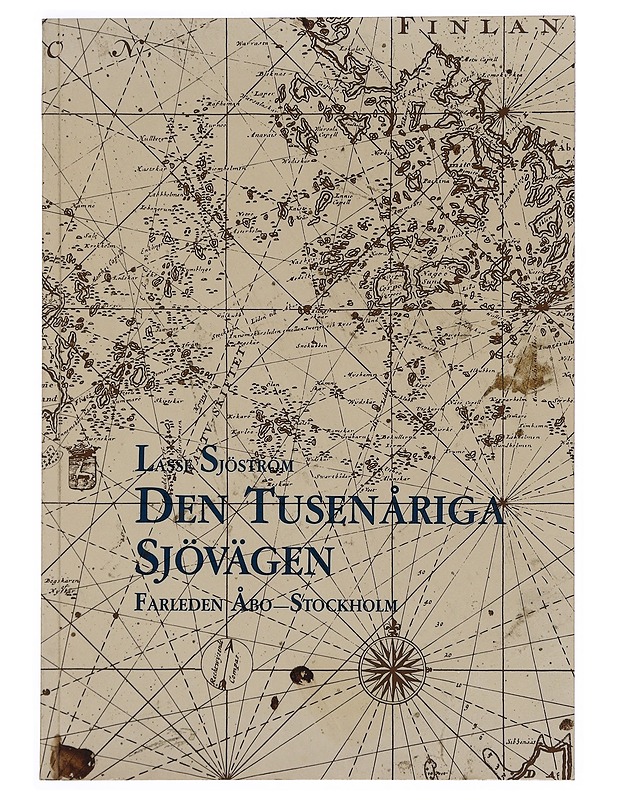 Den tusenåriga sjövägen : farleden Åbo-Stockholm - Sjöström, Lasse - Tietokirjat ja oppaat - 10105396869 - 0