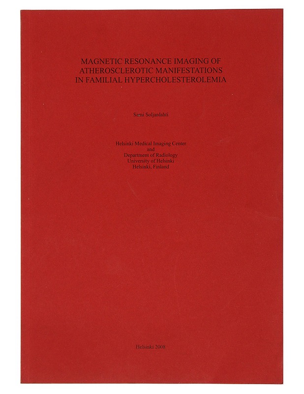 Magnetic resonance imaging of atherosclerotic manifestations in familial hypercholesterolemia - Sami Soljanlahti - Tietokirjat ja oppaat - 10105396902 - 0