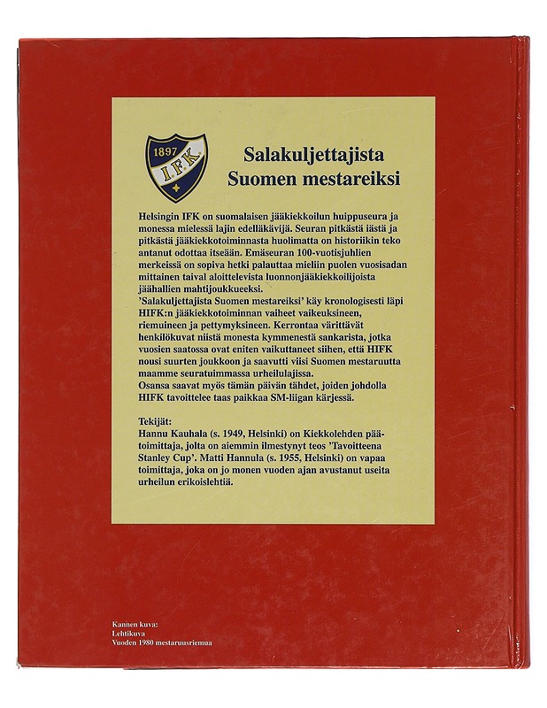 Salakuljettajista Suomen mestareiksi : HIFK 100 vuotta Stadissa 50 vuotta kaukalossa - Kauhala, Hannu - Historiakirjat - 10105396904 - 1