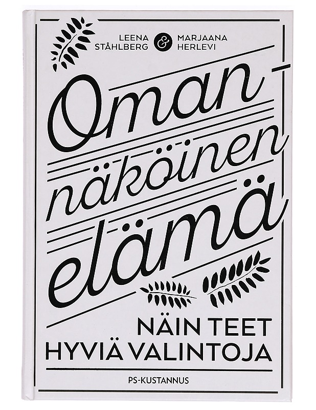 Omannäköinen elämä : näin teet hyviä valintoja - Ståhlberg, Leena - Tietokirjat ja oppaat - 10105396953 - 0