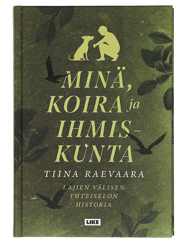 Minä, koira ja ihmiskunta - Tiina Raevaara - Historiakirjat - 10105396959 - 0