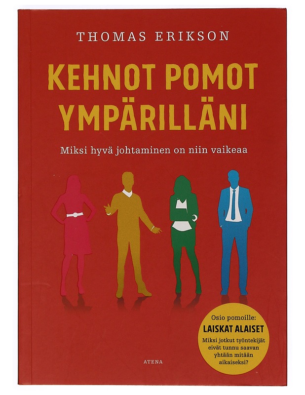 Kehnot pomot ympärilläni : miksi hyvä johtaminen on niin vaikeaa - Erikson, Thomas - Tietokirjat ja oppaat - 10105396967 - 0