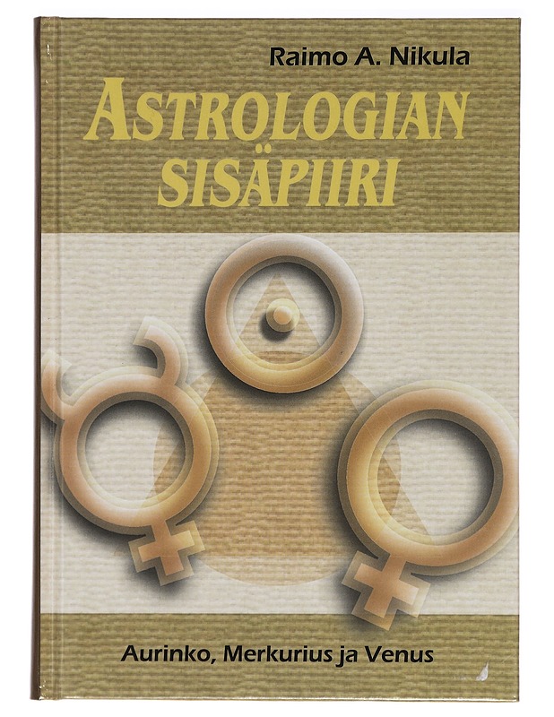 Astrologian sisäpiiri : aurinko, Merkurius ja Venus - Raimo A. Nikula - Tietokirjat ja oppaat - 10105396969 - 0