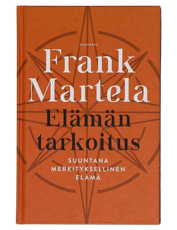 Elämän tarkoitus : suuntana merkityksellinen elämä - Martela, Frank - Tietokirjat ja oppaat - 10105396971 - 0