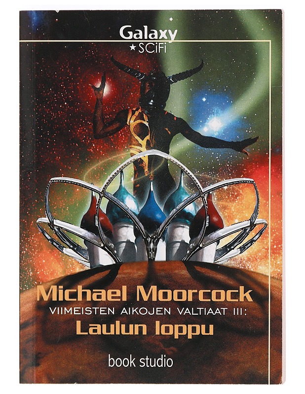 Viimeisten aikojen valtiaat. [III]. [Laulun loppu] - Michael Moorcock - Fantasia- ja scifi - 10105396975 - 0
