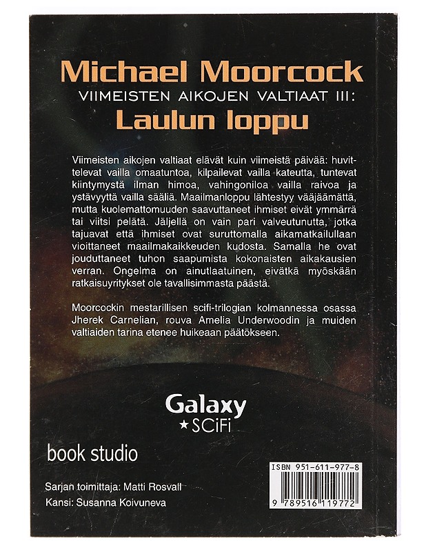 Viimeisten aikojen valtiaat. [III]. [Laulun loppu] - Michael Moorcock - Fantasia- ja scifi - 10105396975 - 1