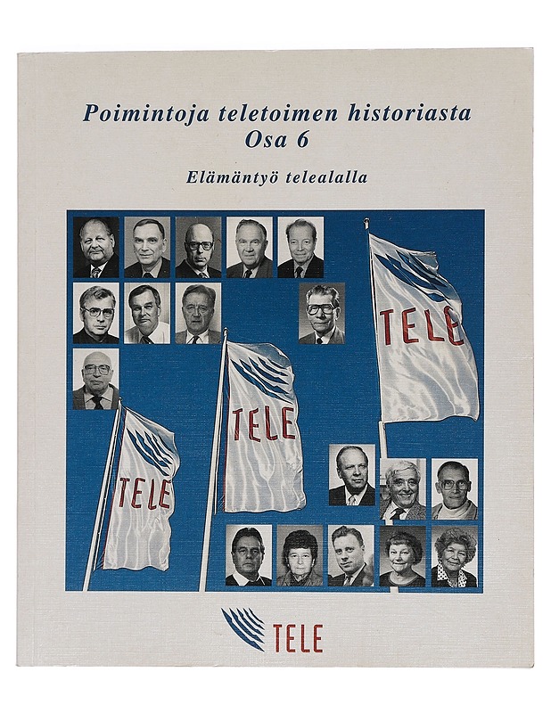 Poimintoja teletoimen historiasta. Osa 6, Elämäntyö telealalla - Elämäkerrat ja muistelmat - 10105397029 - 0