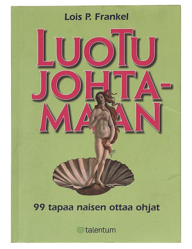 Luotu johtamaan : 99 tapaa naisen ottaa ohjat - Frankel, Lois P. - Tietokirjat ja oppaat - 10105397030 - 0