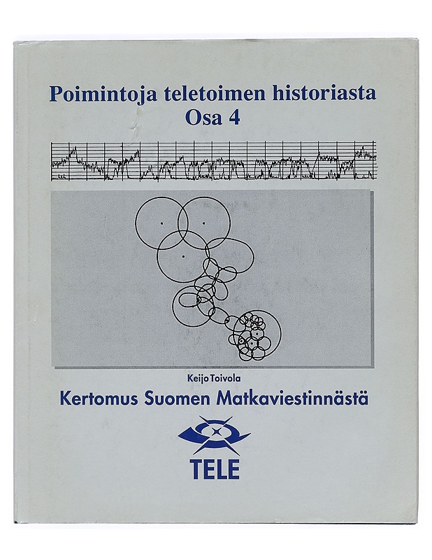 Poimintoja teletoimen historiasta. Osa 4, Kertomus Suomen matkaviestinnästä - Keijo Toivola - Historiakirjat - 10105397032 - 0