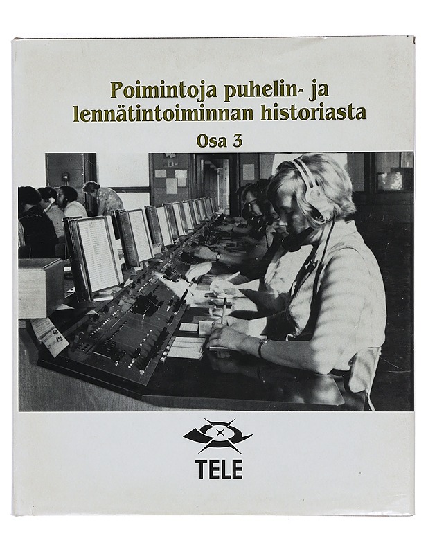 Poimintoja puhelin- ja lennätintoiminnan historiasta. Osa 3. - Erkki Räsänen - Historiakirjat - 10105397102 - 0