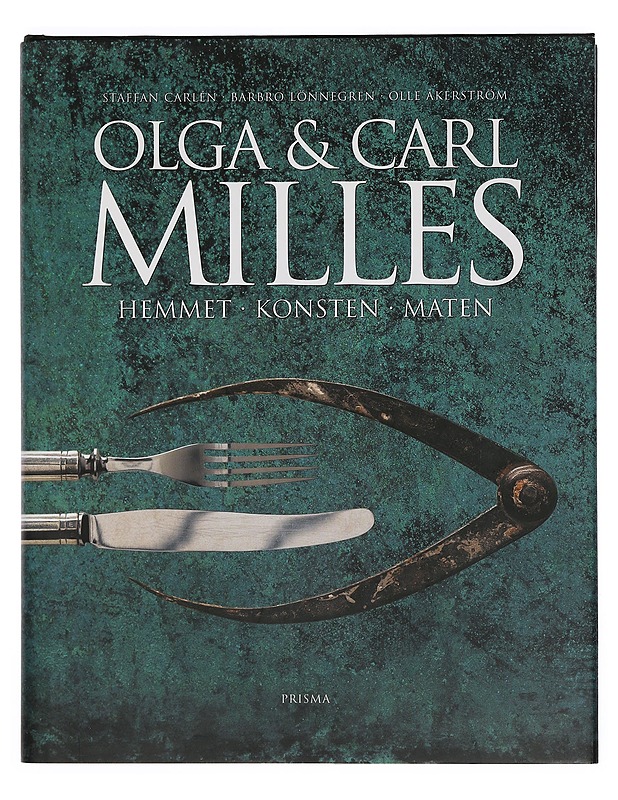 Olga & Carl Milles : konsten, hemmet, maten - Carlen, Staffan - Elämäkerrat ja muistelmat - 10105397146 - 0