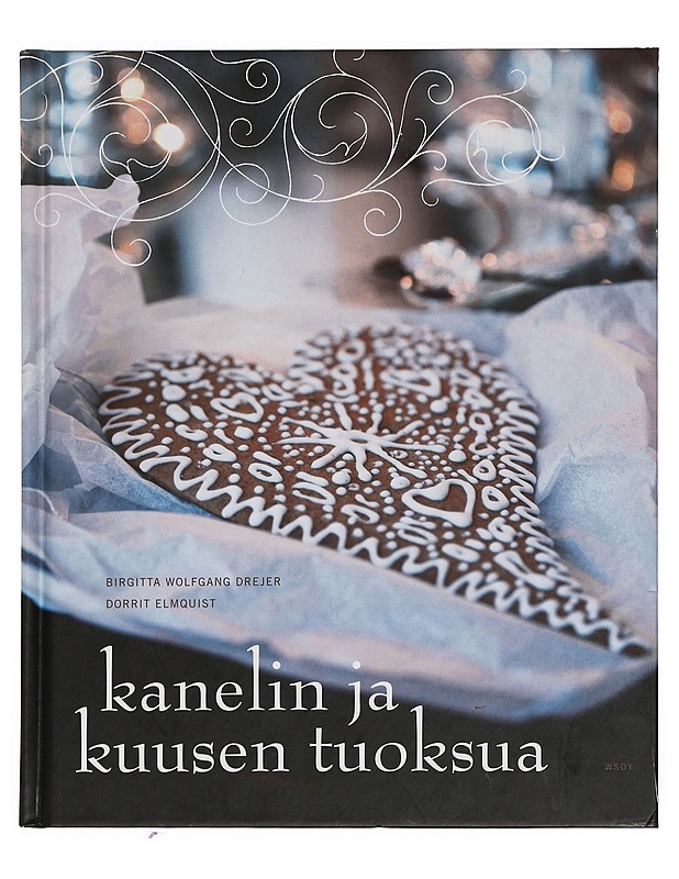 Kanelin ja kuusen tuoksua - Elmquist, Dorrit - Ruokakirjat - 10105397150 - 0
