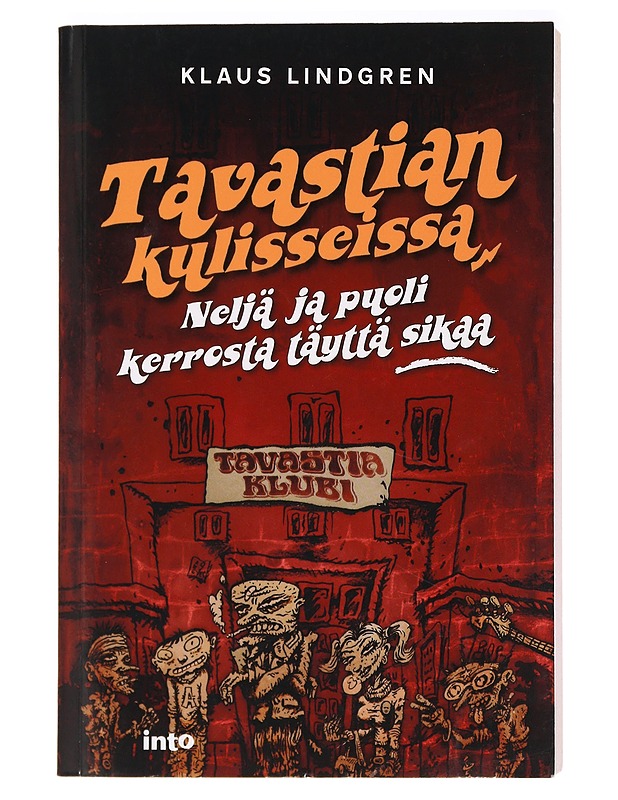 Tavastian kulisseissa : neljä ja puoli kerrosta täyttä sikaa - Klaus Lindgren - Elämäkerrat ja muistelmat - 10105397225 - 0