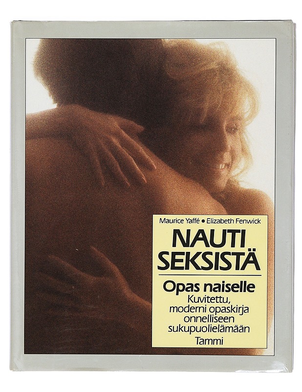 Nauti seksistä : Opas naiselle - Yaffe, Maurice - Tietokirjat ja oppaat - 10105397246 - 0